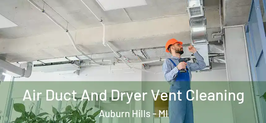  Air Duct And Dryer Vent Cleaning Auburn Hills - MI