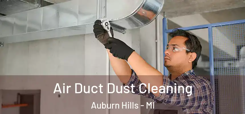 Air Duct Dust Cleaning Auburn Hills - MI