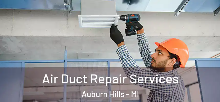  Air Duct Repair Services Auburn Hills - MI