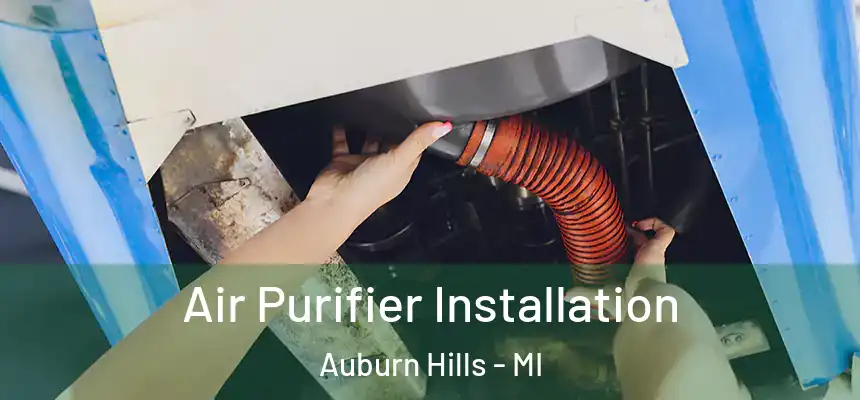  Air Purifier Installation Auburn Hills - MI