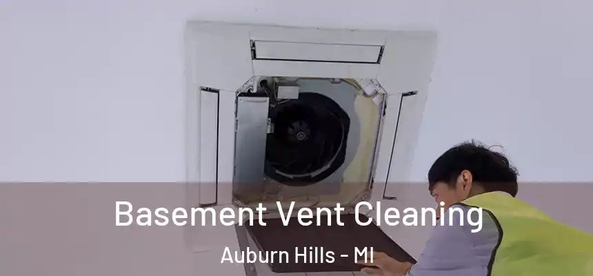  Basement Vent Cleaning Auburn Hills - MI