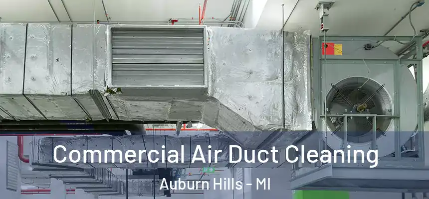  Commercial Air Duct Cleaning Auburn Hills - MI