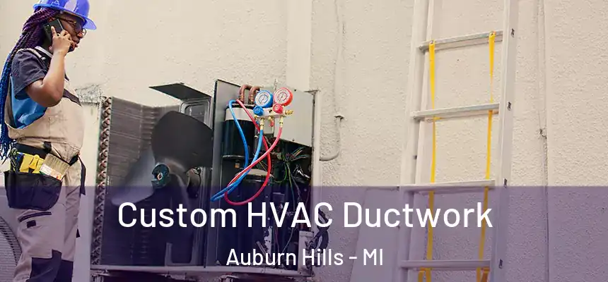  Custom HVAC Ductwork Auburn Hills - MI