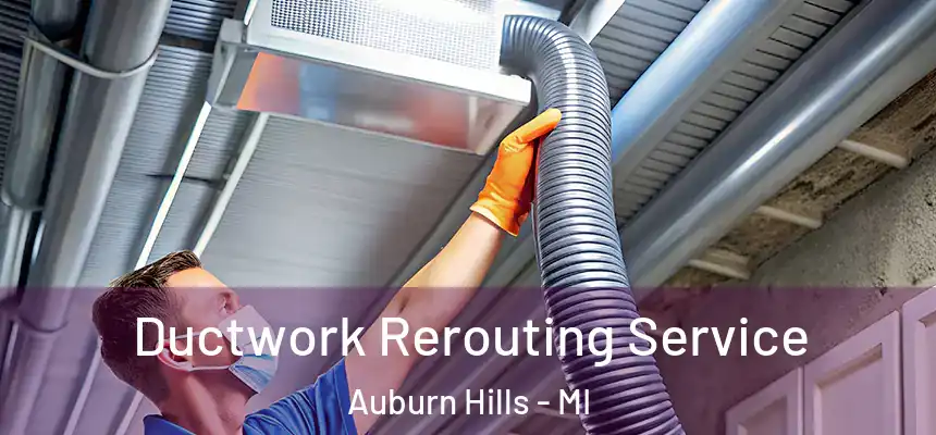  Ductwork Rerouting Service Auburn Hills - MI