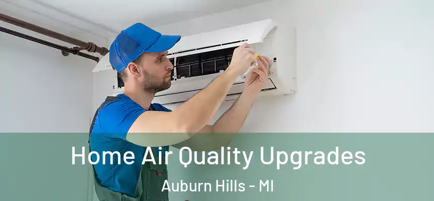 Home Air Quality Upgrades Auburn Hills - MI