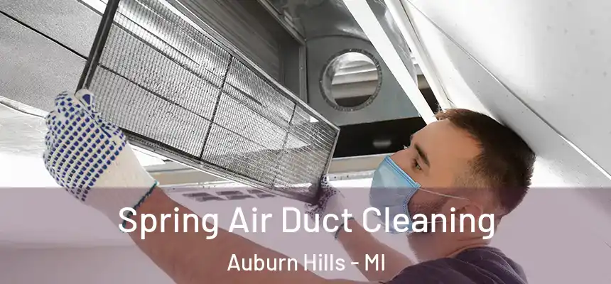  Spring Air Duct Cleaning Auburn Hills - MI